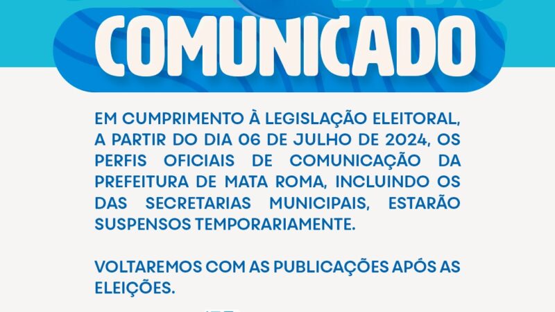 Em cumprimento a legislação eleitoral, os perfis oficiais de comunicação de Mata Roma estarão suspensos até as eleições em outubro.