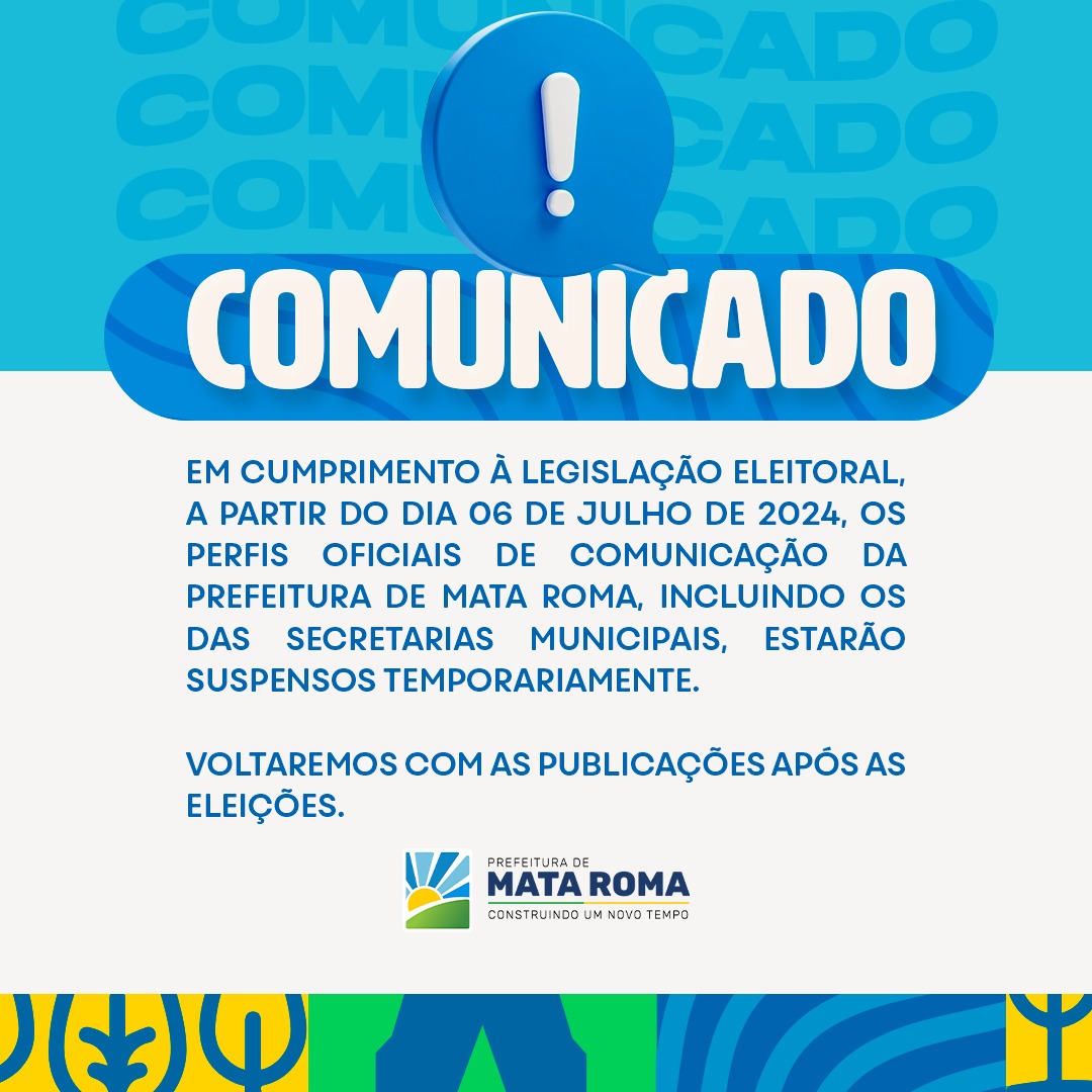 Em cumprimento a legislação eleitoral, os perfis oficiais de comunicação de Mata Roma estarão suspensos até as eleições em outubro.